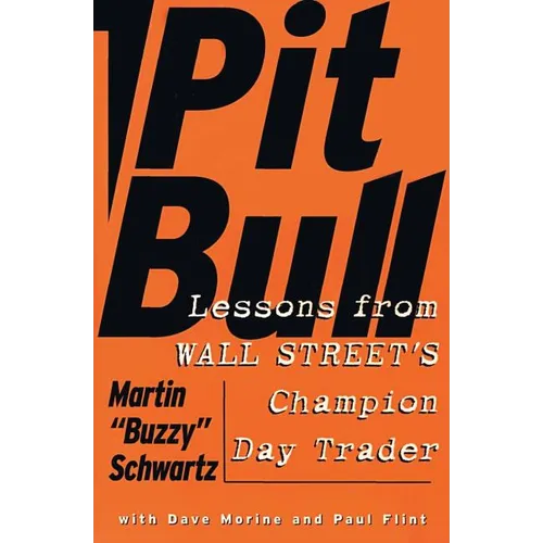 Pit Bull: Lessons from Wall Street's Champion Day Trader