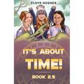 It's About Time: Book 2.5