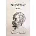 William Sharp and "Fiona Macleod": A Life