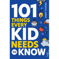 101 Things Every Kid Needs To Know