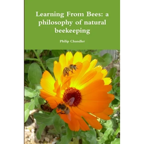 Learning From Bees: A Philosophy Of Natural Beekeeping
