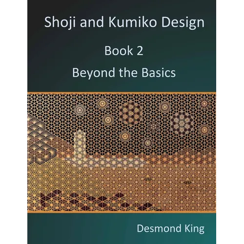 Shoji and Kumiko Design: Book 2 Beyond the Basics