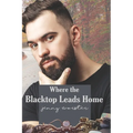 Where the Blacktop Leads Home: Summer Harbor, Maine Book 2