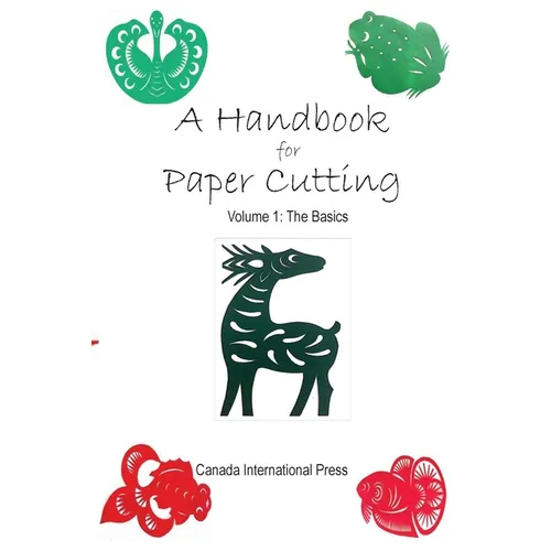 A Handbook for Paper Cutting Volume 1: The Basics