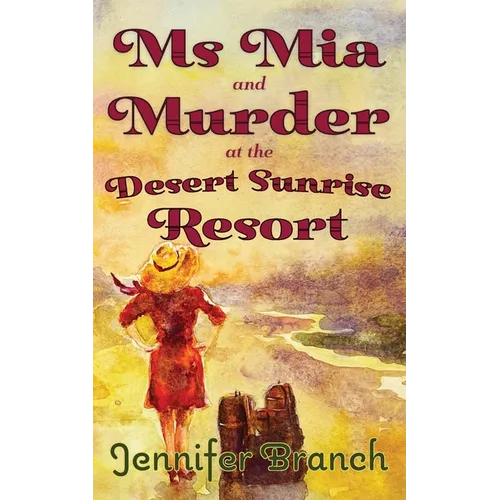Ms. Mia and Murder at the Desert Sunrise Resort