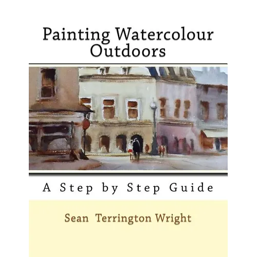 Painting Watercolour Outdoors: Capturing Light, Atmosphere and Mood