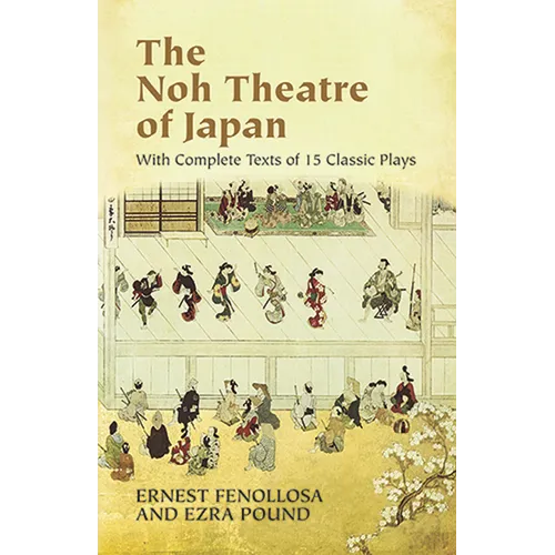 The Noh Theatre of Japan: With Complete Texts of 15 Classic Plays