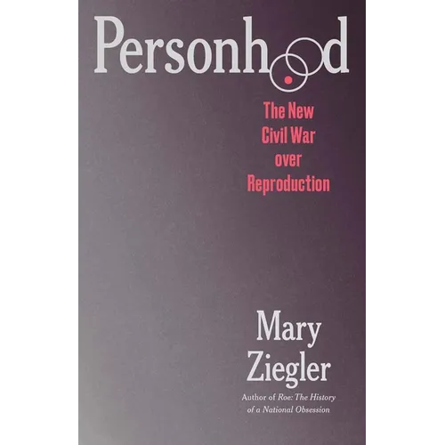 Personhood: The New Civil War Over Reproduction