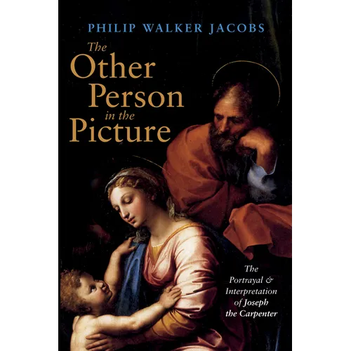 The Other Person in the Picture: The Portrayal and Interpretation of Joseph the Carpenter
