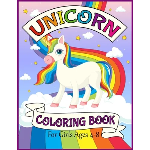 Unicorn Coloring Book For Girls Ages 4-8: Big and Jumbo Unicorns Coloring Pages for Girls, Kids, Toddlers Ages 4-8 Perfect Gifts