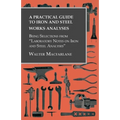 A Practical Guide to Iron and Steel Works Analyses being Selections from "Laboratory Notes on Iron and Steel Analyses