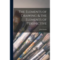 The Elements of Drawing & the Elements of Perspective