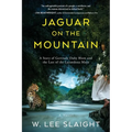 Jaguar on the Mountain: A Story of Gertrude Duby Blom and the Last of the Lacandona Maya