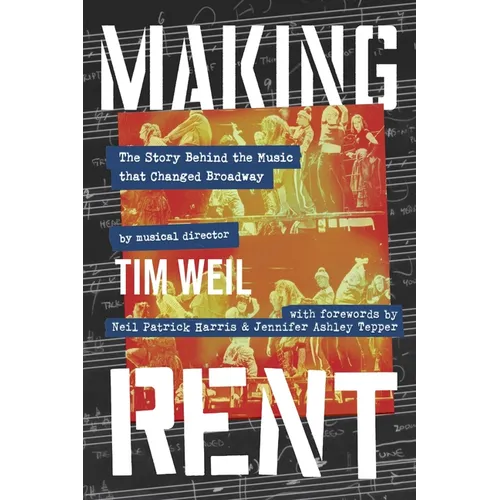Making Rent: The Story Behind the Music That Changed Broadway
