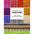 Purls and Other Gems: 100+ Stitches for the Double Rake Loom