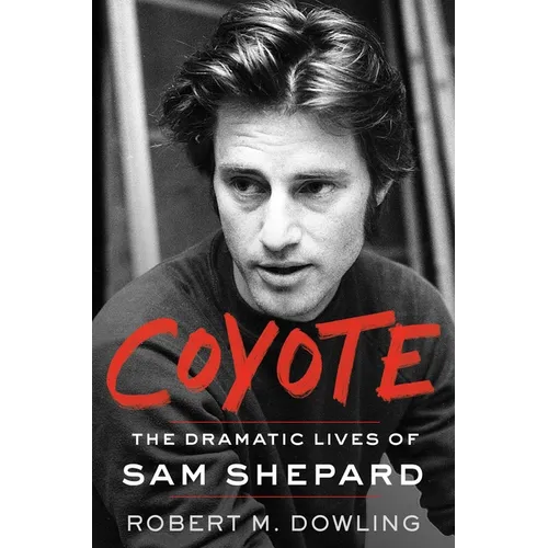 Coyote: The Dramatic Lives of Sam Shepard