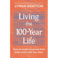 Living the 100-Year Life: How to Build a Career That Lasts and a Life You Love