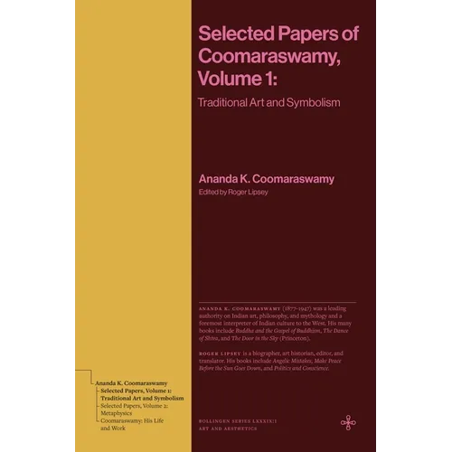 Selected Papers of Coomaraswamy, Volume 1: Traditional Art and Symbolism