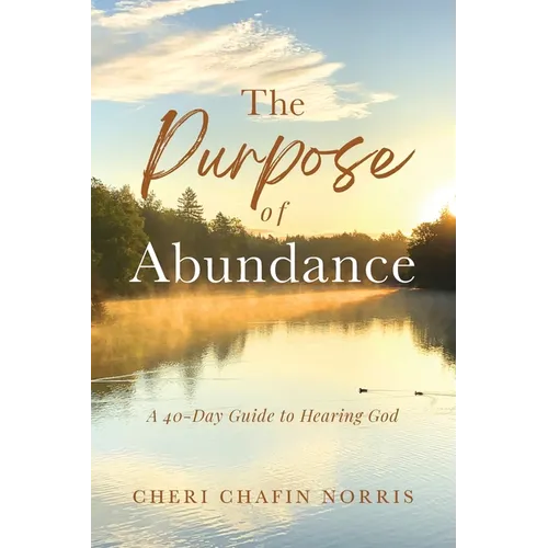 The Purpose of Abundance: A 40-Day Guide to Hearing God