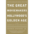 Conversations with the Great Moviemakers of Hollywood's Golden Age at the American Film Institute