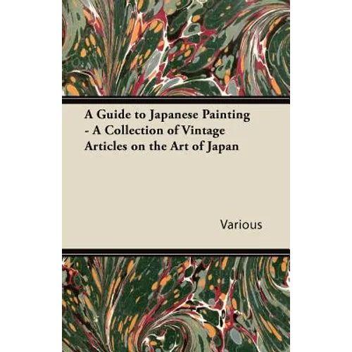 A Guide to Japanese Painting - A Collection of Vintage Articles on the Art of Japan