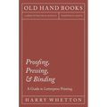 Proofing, Pressing, & Binding - A Guide to Letterpress Printing
