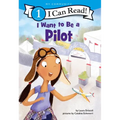 I Want to Be a Pilot: A My Community I Can Read