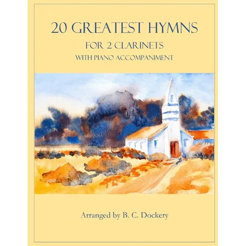 20 Greatest Hymns for 2 Clarinets with Piano Accompaniment