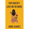 Papi Doesn't Love Me No More