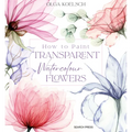How to Paint Transparent Watercolour Flowers