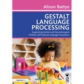 Gestalt Language Processing: Supporting Autistic and Neurodivergent Children with Natural Language Acquisition