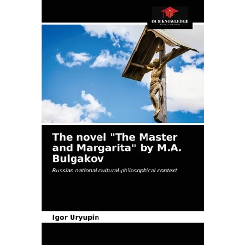 The novel "The Master and Margarita" by M.A. Bulgakov
