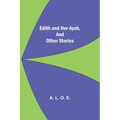 Edith And Her Ayah, And Other Stories