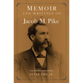 Memoir and Writings of Jacob M. Pike
