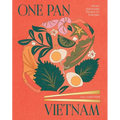 One Pan Vietnam: Vibrant Vietnamese Recipes for Everyday
