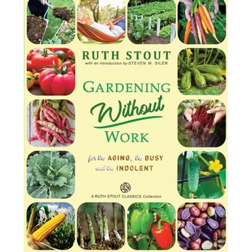 Gardening Without Work: For the Aging, The Busy and the Indolent