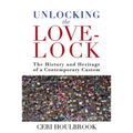 Unlocking the Love-Lock: The History and Heritage of a Contemporary Custom