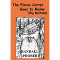 The Flores Cartel Goes to Maine: (Big Mistake)