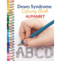 Down Syndrome Coloring Book - Alphabet: Amazing Colouring Pages with handmade drawings
