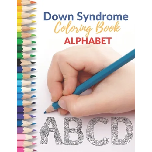 Down Syndrome Coloring Book - Alphabet: Amazing Colouring Pages with handmade drawings