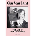 Gus Van Sant: The Art of Making Movies