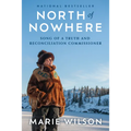 North of Nowhere: Song of a Truth and Reconciliation Commissioner