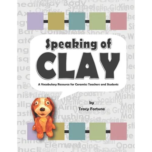 Speaking of Clay: A Ceramics Vocabulary Resource for Teachers and Students