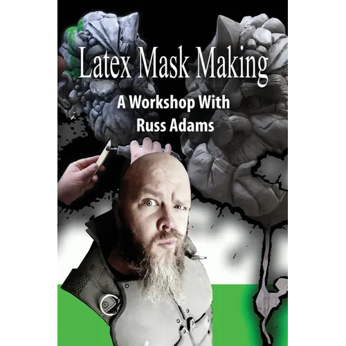 Latex Mask Making: A Workshop with Russ Adams