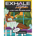 Exhale Again: A Self Care Coloring Book with Affirmations Celebrating Black and Brown Women Volume 2