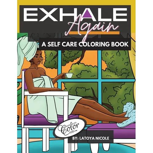 Exhale Again: A Self Care Coloring Book with Affirmations Celebrating Black and Brown Women Volume 2