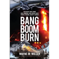 Bang Boom Burn: Explosive True Crime Gun, Bombing, and Arson Cases from a Federal Agent's Career