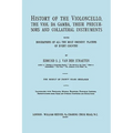 History of the Violoncello, the Viol da Gamba, their Precursors and Collateral Instruments, with Biographies of all the Most Eminent players in Every