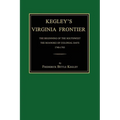 Kegley's Virginia Frontier: The Beginning of the Southwest, the Roanoke of Colonial Days, 1740-1783, with Maps and Illustrations