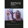 Between Film, Video, and the Digital: Hybrid Moving Images in the Post-Media Age